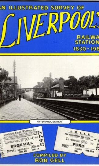 An Illustrated Survey of Liverpool's Railway Stations 1830-1985 : Rob Gell
