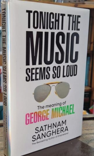 Tonight the Music Seems So Loud (Signed) : Sathnam Sanghera