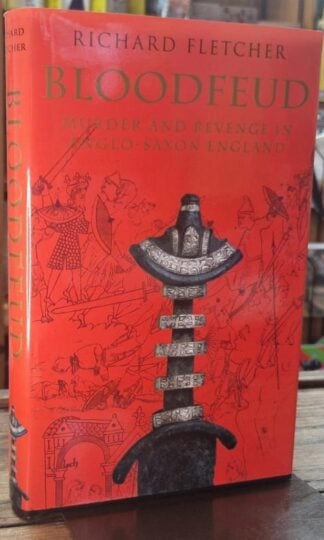 Bloodfeud: Murder and Revenge in Anglo-Saxon England : Richard Fletcher
