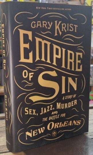 Empire of Sin : A Story of Sex, Jazz, Murder, and the Battle for New Orleans : Gary Krist