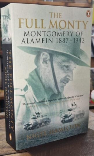 The Full Monty: Montgomery of Alamein, 1887-1942 : Nigel Hamilton