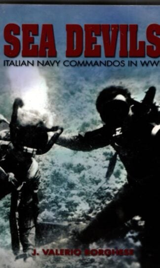 Sea Devils: Italian Navy Commandos in World War II : Valeria J. Borghese