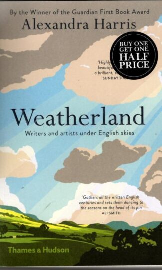 Weatherland: Writers and Artists under English Skies : Alexandra Harris