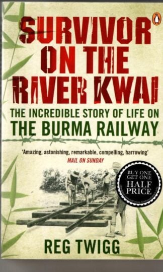 Survivor on the River Kwai : Reg Twigg