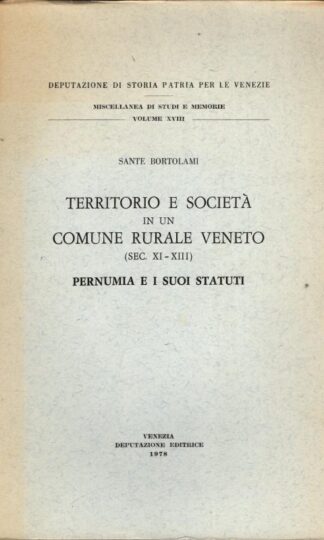 Territorio e società in un comune rurale veneto (sec. XI-XIII) : Pernumia e i suoi statuti : Sante Bortolami