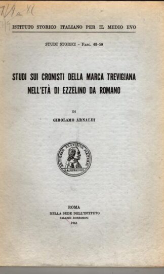 Studi sui cronisti della Marca Trevigiana nell’età di Ezzelino da Romano : Girolamo Arnaldi