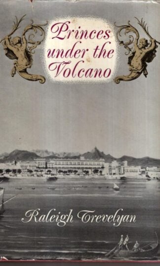 Princes Under the Volcano : Raleigh Trevelyan