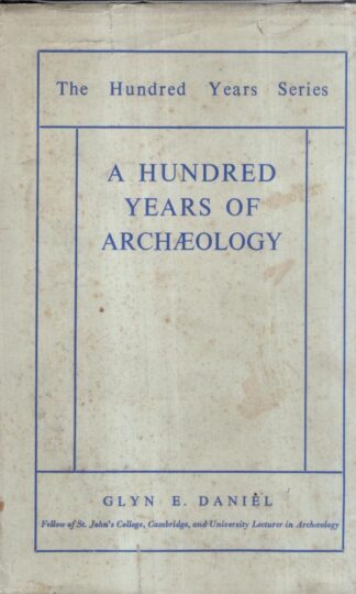 A Hundred Years of Archaeology : Glyn E. Daniel
