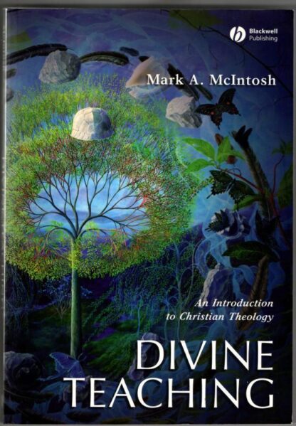 Divine Teaching: An Introduction to Christian Theology (Blackwell Guides to Theology) : Mark A. McIntosh