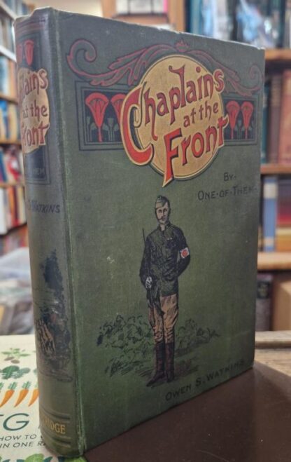 Chaplains at the Front. Incidents in the Life of a Chaplain during the Boer War 1899 - 1900 : Owen Spencer Watkins
