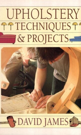 Upholstery Techniques and Projects:David James