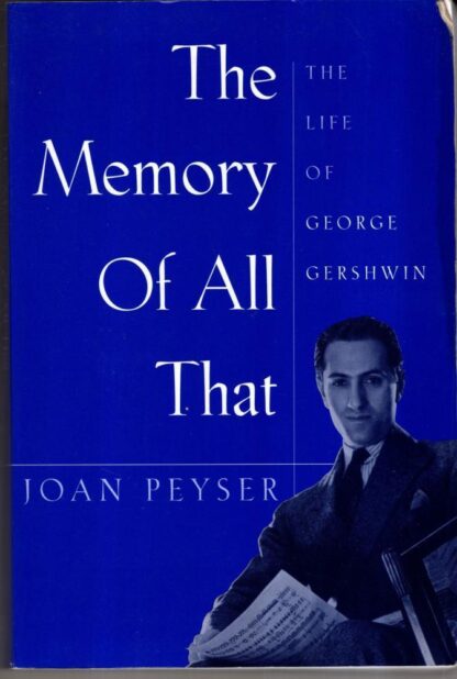 The Memory of All That: Life of George Gershwin:Joan Peyser