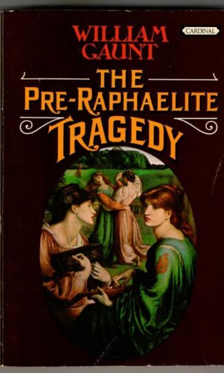 The Pre-Raphaelite Tragedy : William Gaunt