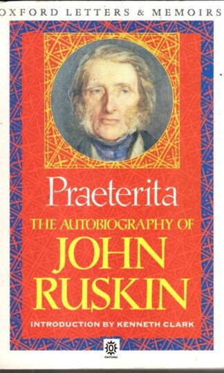Praeterita: Autobiography (Oxford Paperbacks) : John Ruskin