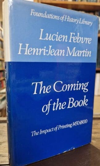 The Coming of the Book: The Impact of Printing, 1450-1800 : Lucien Febvre. Henri-Jean Martin