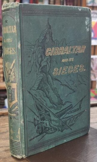 Gibraltar and its Sieges. With a description of its natural features : Not stated