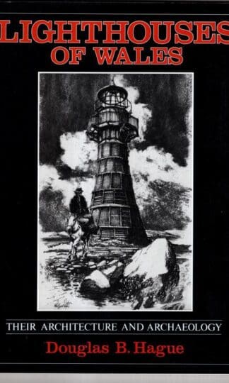 Lighthouses of Wales: Their Architecture and Archaeology:D.B. Hague