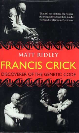 Francis Crick: Discoverer of the Genetic Code (Eminent Lives) : Matt Ridley