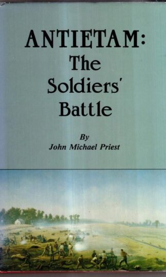 Antietam: The Soldier's Battle : John Michael Priest