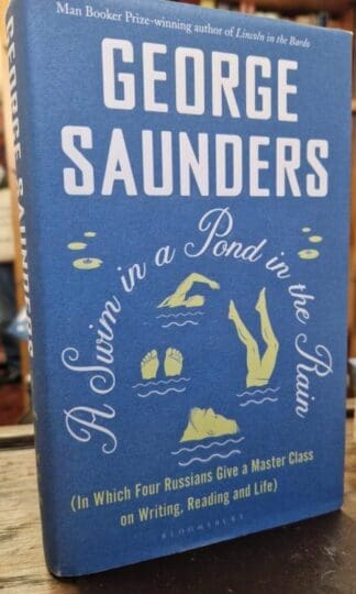 A Swim in a Pond in the Rain : George Saunders