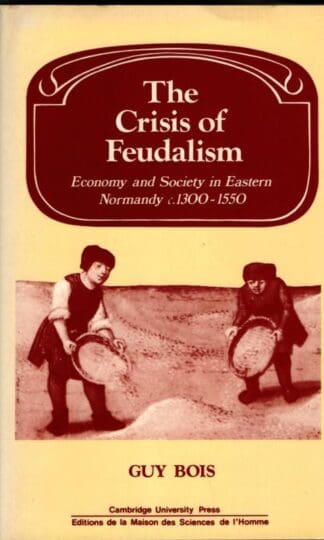 The Crisis of Feudalism (Past and Present Publications) : Guy Bois