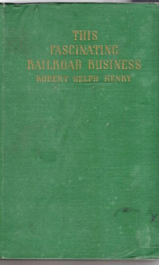 This Fascinating Railroad Business:R. S Henry