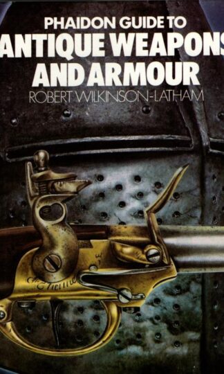 Guide to Antique Weapons and Armour : Robert Wilkinson-Latham