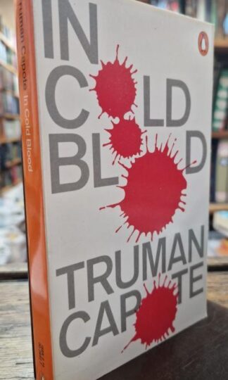 In Cold Blood: A True Account of a Multiple Murder And Its Consequences : Truman Capote