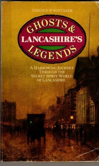 Lancashire's Ghosts and Legends : Terence W. Whitaker