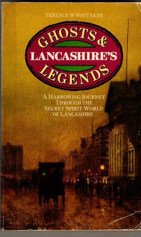 Lancashire's Ghosts and Legends : Terence W. Whitaker