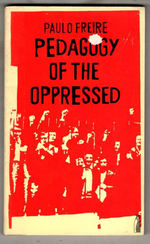 Pedagogy of the Oppressed : Paulo Freire