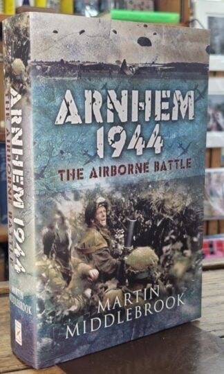 Arnhem 1944: The Airborne Battle : Martin Middlebrook