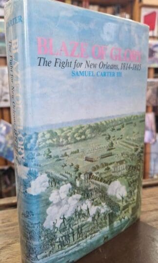 Blaze of Glory: The Fight for New Orleans, 1814-1815 : Samuel Carter