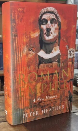 The Fall of the Roman Empire: A New History : Peter Heather