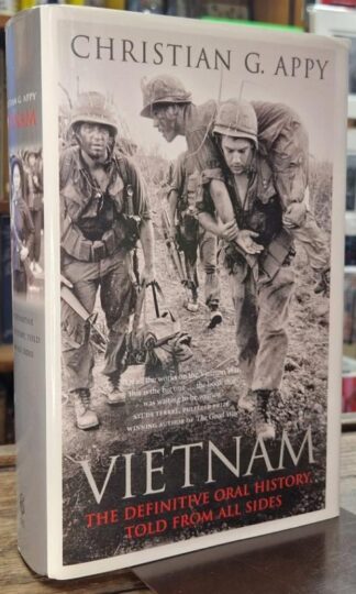 Vietnam: The Definitive Oral History, Told from All Sides : Christian G. Appy