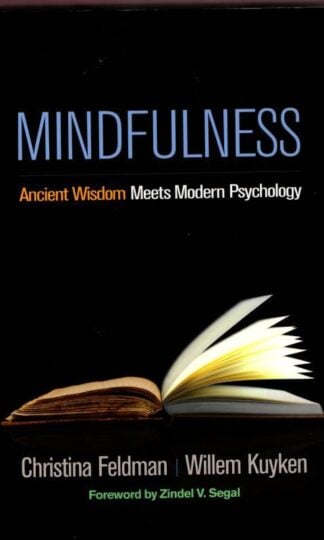 Mindfulness: Ancient Wisdom Meets Modern Psycholog : Christina Feldman Willem Kuyken