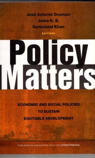 Policy Matters: Economic and Social Policies to Sustain Equitable Development:Jomo K. S. and Sarbuland Khan (ed) José Antonio Ocampo