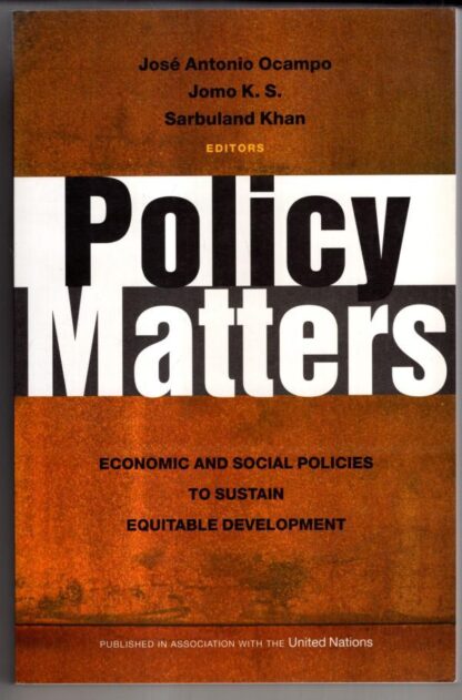 Policy Matters: Economic and Social Policies to Sustain Equitable Development:Jomo K. S. and Sarbuland Khan (ed) José Antonio Ocampo
