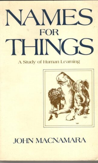 Names for Things: A Study in Human Learning : John Macnamara