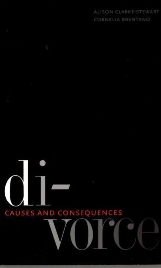 Divorce : Causes and Consequences : Alison Clarke–stewart and Cornelia Brentano