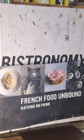 Bistronomy: French Food Unbound : Katrina Meynink
