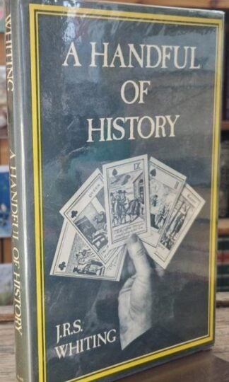 A Handful of History (Signed) : J.R.S. Whiting