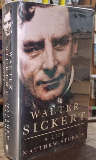 Walter Sickert: A Life (Signed) : Matthew Sturgis