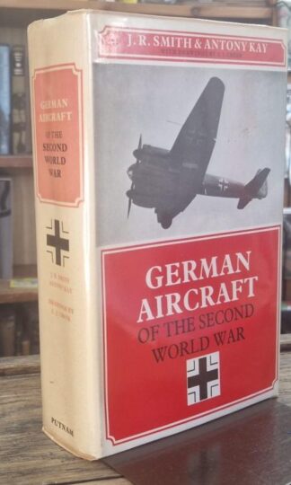 German Aircraft of the Second World War : J.R. Smith and Antony Kay