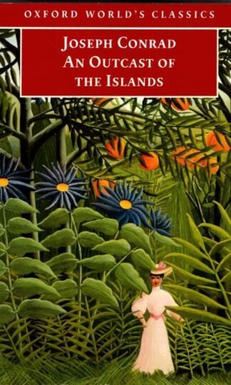 An Outcast of the Islands : Joseph Conrad