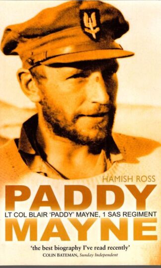 Paddy Mayne: Lt Col Blair 'Paddy' Mayne, 1 SAS Regiment : Hamish Ross