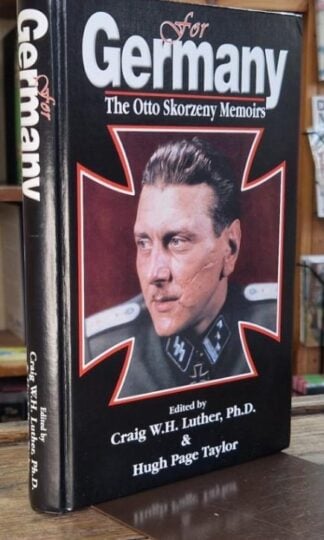 For Germany: The Otto Skorzeny Memoirs : Craig W.H. Luther and Hugh Page Taylor (eds.)