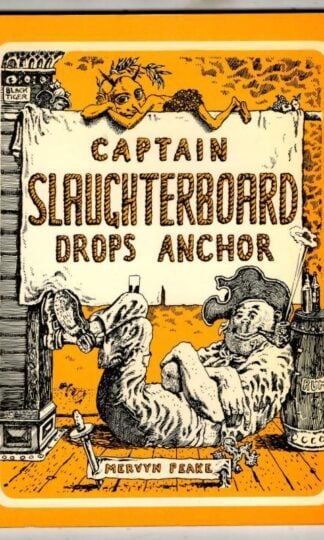 Captain Slaughterboard Drops Anchor : Mervyn Peake