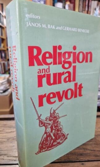 Religion and Rural Revolt : Janos M. Bak
