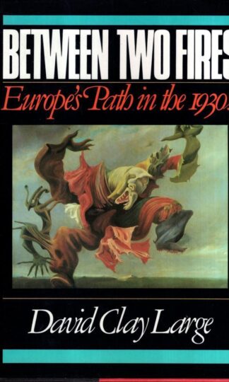 Between Two Fires: Europe's Path in the 1930's : Dc Large